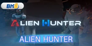 ล่าบอส 500x เกม Alien Hunter วิธีเล่นทำกำไร ที่ BK8