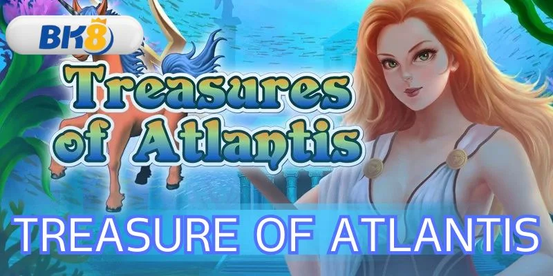 3 เทคนิคเล่น Treasure of Atlantis สล็อตทุนน้อยแตกง่าย ที่ BK8